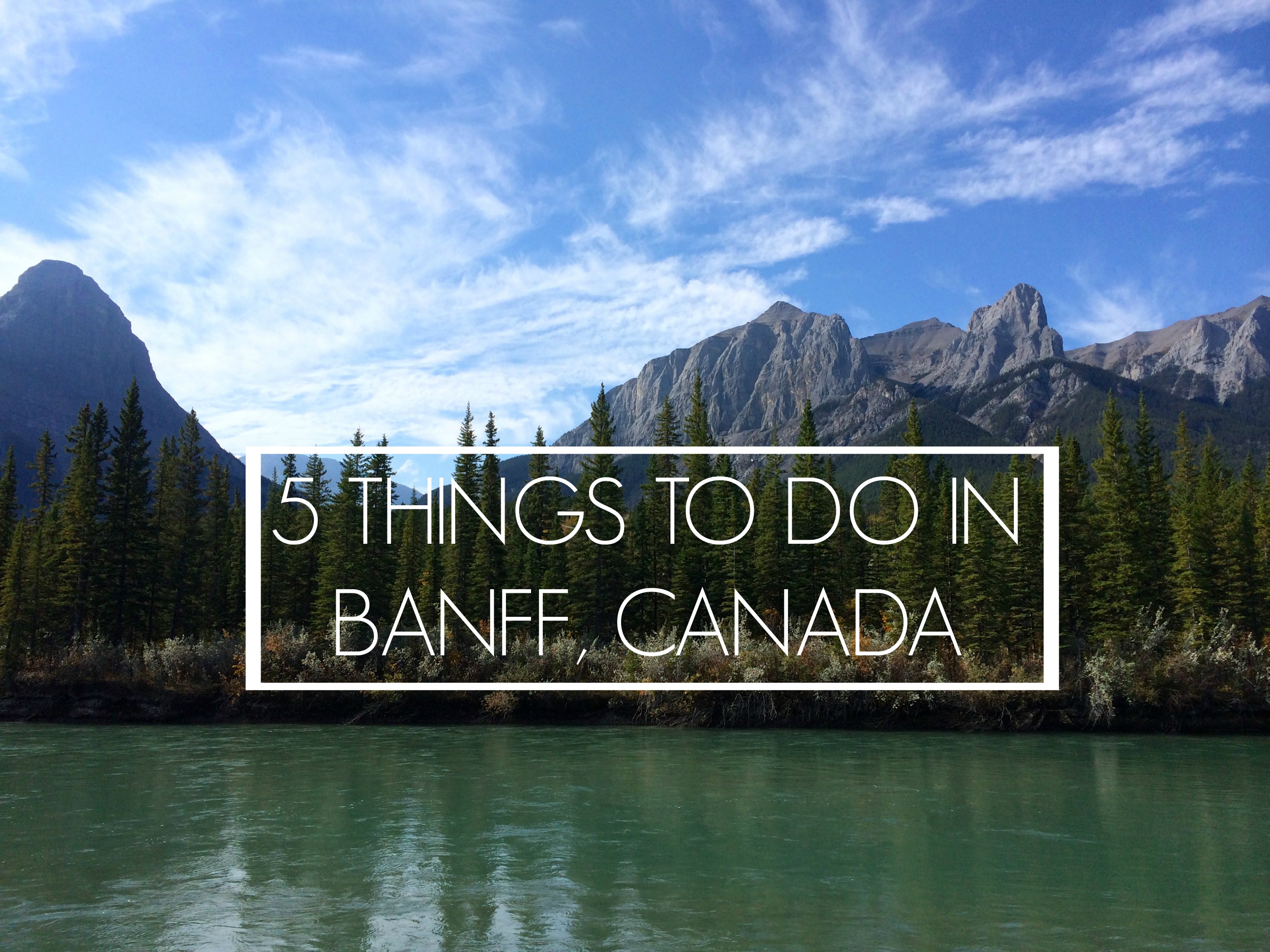 5 Things To Do In Banff, Canada 